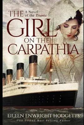 A lány a Kárpátia fedélzetén: A Titanic regénye - The Girl on the Carpathia: A Novel of the Titanic