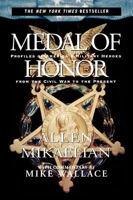 Medal of Honor: Amerika katonai hőseinek profiljai a polgárháborútól napjainkig - Medal of Honor: Profiles of America's Military Heroes from the Civil War to the Present