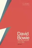 Classic Tracks: David Bowie: Bowie Bowie: All the Songs, All the Stories 1970 - 1980 - Classic Tracks: David Bowie: All the Songs, All the Stories 1970 - 1980