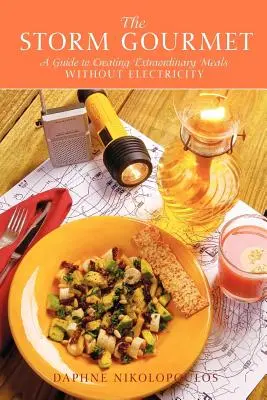 A vihar ínyenc: Útmutató a rendkívüli ételek elektromos áram nélküli elkészítéséhez - The Storm Gourmet: A Guide to Creating Extraordinary Meals Without Electricity