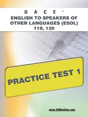 Gace English to Speakers of Other Languages (Esol) 119, 120 Gyakorló teszt 1 - Gace English to Speakers of Other Languages (Esol) 119, 120 Practice Test 1