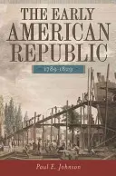 A korai amerikai köztársaság, 1789-1829 - The Early American Republic, 1789-1829