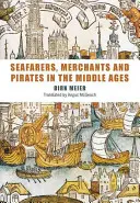 Tengerészek, kereskedők és kalózok a középkorban - Seafarers, Merchants and Pirates in the Middle Ages