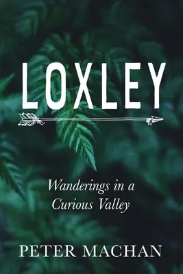 Loxley: Vándorlások egy különös völgyben - Loxley: Wanderings in a Curious Valley