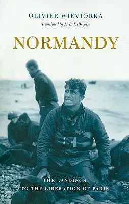 Normandia: A partraszállástól Párizs felszabadításáig - Normandy: The Landings to the Liberation of Paris