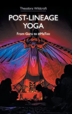 Lineage utáni jóga: A gurutól a #Metoo-ig - Post-Lineage Yoga: From Guru to #Metoo