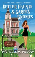 Jobb kísértetek és kerti törpék: A Cozy Paranormal Mystery - A Happily Everlasting World Regénye - Better Haunts and Garden Gnomes: A Cozy Paranormal Mystery - A Happily Everlasting World Novel