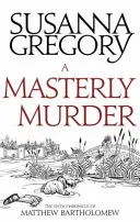 Mesteri gyilkosság: Bartholomew Máté hatodik krónikája - A Masterly Murder: The Sixth Chronicle of Matthew Bartholomew