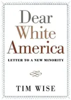 Kedves fehér Amerika! Levél egy új kisebbséghez - Dear White America: Letter to a New Minority