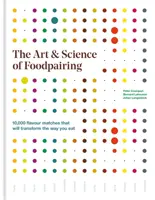 Az ételpárosítás művészete és tudománya - 10 000 ízmegfelelés, amely megváltoztatja az étkezési szokásaidat - Art & Science of Foodpairing - 10,000 flavour matches that will transform the way you eat