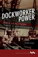 Dokkmunkás hatalom: Faj és aktivizmus Durbanben és a San Francisco-i öbölben - Dockworker Power: Race and Activism in Durban and the San Francisco Bay Area