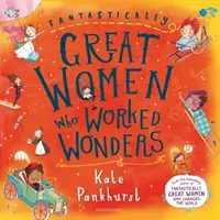 Fantasztikusan nagyszerű nők, akik csodákat tettek - Ajándék kiadás - Fantastically Great Women Who Worked Wonders - Gift Edition