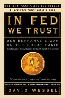 In Fed We Trust: Ben Bernanke háborúja a nagy pánik ellen - In Fed We Trust: Ben Bernanke's War on the Great Panic