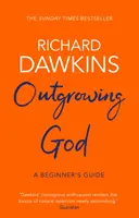 Outgrowing God - A Beginner's Guide (Dawkins Richard (Oxford University))