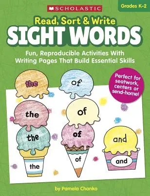 Read, Sort & Write: Sight Words: Writing Pages That Build Essential Skills: Fun, Reproducible Activities with Writing Pages That Build Essential Skills - Read, Sort & Write: Sight Words: Fun, Reproducible Activities with Writing Pages That Build Essential Skills