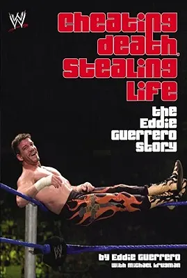 A halál kicselezése, az élet ellopása: Eddie Guerrero története - Cheating Death, Stealing Life: The Eddie Guerrero Story
