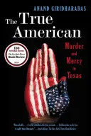 Az igazi amerikai: Gyilkosság és kegyelem Texasban - The True American: Murder and Mercy in Texas
