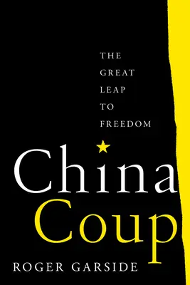 Kínai puccs: A nagy ugrás a szabadság felé - China Coup: The Great Leap to Freedom