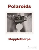 Robert Mapplethorpe: Polaroidok - Robert Mapplethorpe: Polaroids