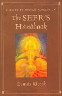 A látnok kézikönyve: Útmutató a magasabb érzékeléshez - The Seer's Handbook: A Guide to Higher Perception