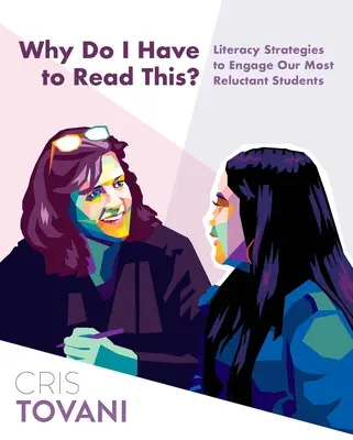 Miért kell ezt elolvasnom? Olvasási stratégiák a legvonakodóbb diákjaink bevonására - Why Do I Have to Read This?: Literacy Strategies to Engage Our Most Reluctant Students