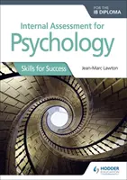 Belső értékelés a pszichológia Ib-diplomához: Skills for Success - Internal Assessment for Psychology for the Ib Diploma: Skills for Success