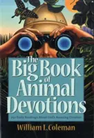 Az állati áhítatok nagy könyve: 250 napi olvasmány Isten csodálatos teremtéséről - The Big Book of Animal Devotions: 250 Daily Readings about God's Amazing Creation