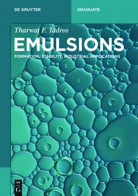 Emulziók: Emóziók: Kialakítás, stabilitás, ipari alkalmazások - Emulsions: Formation, Stability, Industrial Applications