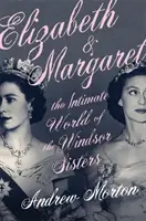 Elizabeth & Margaret - A windsori nővérek meghitt világa - Elizabeth & Margaret - The Intimate World of the Windsor Sisters