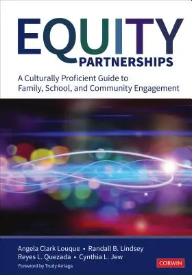 Tőkepartnerségek: A Culturally Proficient Guide to Family, School, and Community Engagement (Kulturális kompetenciájú útmutató a családi, iskolai és közösségi szerepvállaláshoz). - Equity Partnerships: A Culturally Proficient Guide to Family, School, and Community Engagement