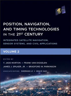 Helymeghatározási, navigációs és időmérési technológiák a 21. században: Integrált műholdas navigáció, érzékelőrendszerek és polgári alkalmazások - Position, Navigation, and Timing Technologies in the 21st Century: Integrated Satellite Navigation, Sensor Systems, and Civil Applications