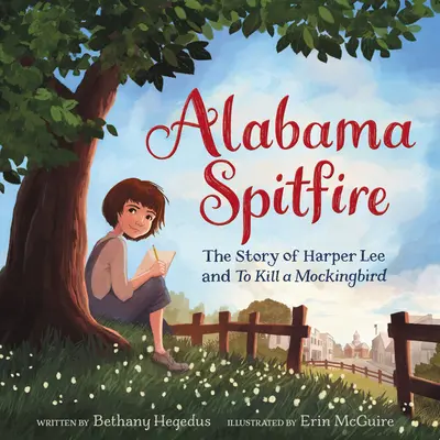 Alabama Spitfire: Harper Lee története és a „To Kill a Mockingbird” (Megölni egy feketerigót) - Alabama Spitfire: The Story of Harper Lee and to Kill a Mockingbird