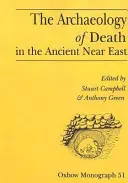 A halál régészete az ókori Közel-Keleten: Az 1992. december 16-20. között Manchesterben megrendezett konferencia jegyzőkönyvei - The Archaeology of Death in the Ancient Near East: Proceedings of the Manchester Conference, 16th-20th December 1992