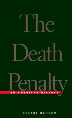 Halálbüntetés: A halálbüntetés: Egy amerikai történelem (Felülvizsgált) - Death Penalty: An American History (Revised)