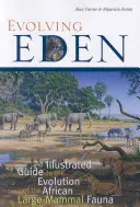 Evolving Eden: Képes útmutató az afrikai nagyemlősök állatvilágának fejlődéséhez - Evolving Eden: An Illustrated Guide to the Evolution of the African Large-Mammal Fauna