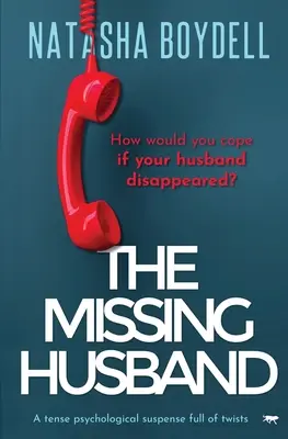 Az eltűnt férj: Egy fordulatokkal teli, feszült pszichológiai feszültséggel teli könyv - The Missing Husband: A Tense Psychological Suspense Full of Twists