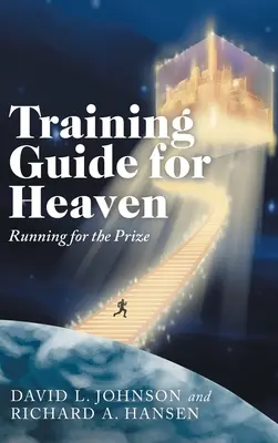 Edzésvezető a mennyországhoz: Futás a díjért - Training Guide for Heaven: Running for the Prize