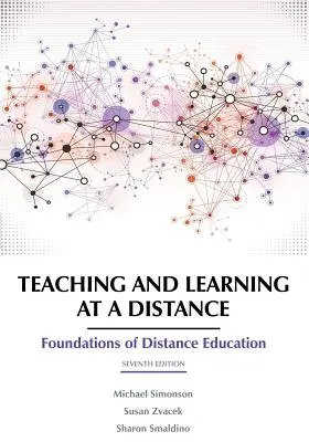 Tanítás és tanulás távoktatásban: A távoktatás alapjai 7. kiadás - Teaching and Learning at a Distance: Foundations of Distance Education 7th Edition