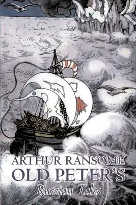 Old Peter's Russian Tales by Arthur Ransome, Fiction, Animals - Dragons, Unicorns & Mythicals - Old Peter's Russian Tales by Arthur Ransome, Fiction, Animals - Dragons, Unicorns & Mythical