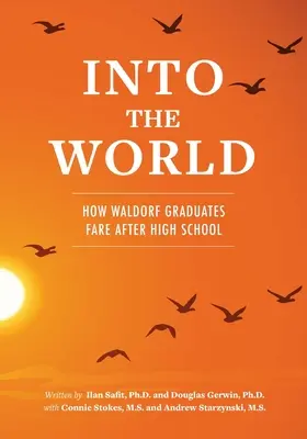 A világba: Hogyan boldogulnak a Waldorf-iskolát végzettek a középiskola után - Into the World: How Waldorf Graduates Fare after High School