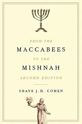 A Makkabeusoktól a Misnáig, második kiadás - From the Maccabees to the Mishnah, Second Edition