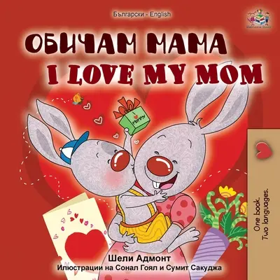 I Love My Mom (bolgár angol kétnyelvű könyv) - I Love My Mom (Bulgarian English Bilingual Book)