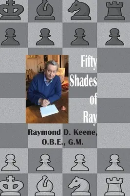 A Ray ötven árnyalata: Sakk a koronavírus-járvány évében - Fifty Shades of Ray: Chess in the year of the Coronavirus Pandemic