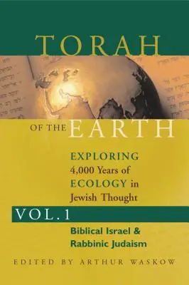 A Föld Tórája 1. kötet: Az ökológia 4000 évének felfedezése a zsidó gondolkodásban: Cionizmus és öko-judaizmus - Torah of the Earth Vol 1: Exploring 4,000 Years of Ecology in Jewish Thought: Zionism & Eco-Judaism