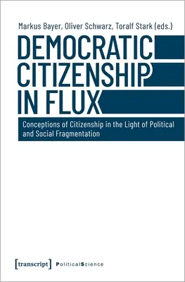 Demokratikus állampolgárság a változásban: Az állampolgárság fogalmai a politikai és társadalmi széttöredezettség tükrében - Democratic Citizenship in Flux: Conceptions of Citizenship in the Light of Political and Social Fragmentation