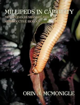 Többlábúak fogságban: Diplopodák tenyésztése és szaporodásbiológiája (Millipede Husbandry Husbandry) - Millipeds in Captivity: Diplopodan Husbandry and Reproductive Biology (Millipede Husbandry)