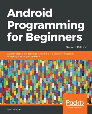 Android programozás kezdőknek - Második kiadás - Android Programming for Beginners - Second Edition