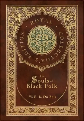 The Souls of Black Folk (Royal Collector's Edition) (tokkal, laminált keményfedeles borítóval) - The Souls of Black Folk (Royal Collector's Edition) (Case Laminate Hardcover with Jacket)