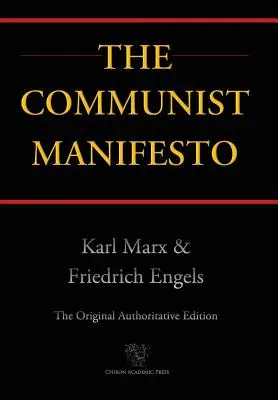 Kommunista kiáltvány (Chiron Academic Press - Az eredeti hiteles kiadás) (2016) - Communist Manifesto (Chiron Academic Press - The Original Authoritative Edition) (2016)