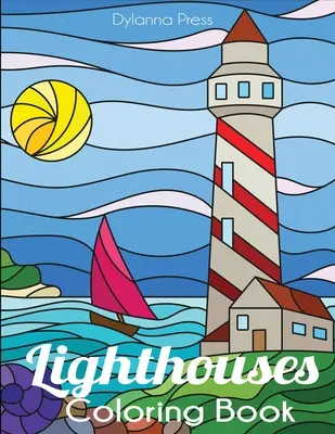 Világítótornyok színezőkönyv: A Lighthouse Coloring Book for Adults - Lighthouses Coloring Book: A Lighthouse Coloring Book for Adults